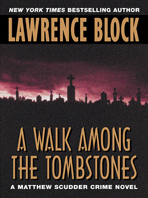 Title details for A Walk Among the Tombstones by Lawrence Block - Available